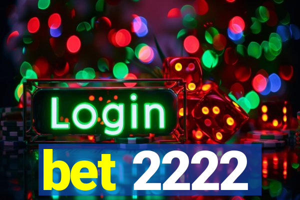 bet 2222